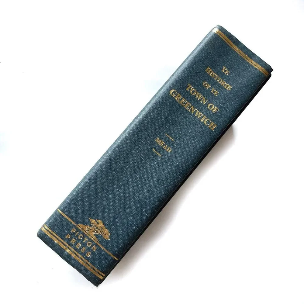 Ye Historie of Ye Town of Greenwich County of Fairfield State f Connecticut Spen